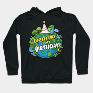 Earth Day is My Birthday Hoodie